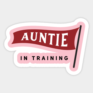 Auntie In Training Sticker